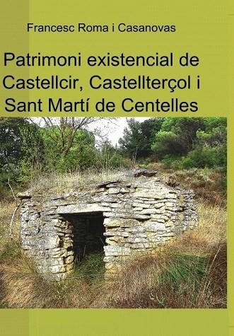 PATRIMONI EXISTENCIAL DE CASTELLCIR, CASTELLTERÇOL I SANT MARTÍ DE CENTELLES | LG1664 | ROMA I CASANOVAS, FRANCESC | Llibreria La Gralla | Llibreria online de Granollers