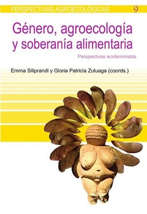 GÉNERO,AGROECOLOGÍA Y SOBERANÍA ALIMENTARIA.PERSPECTIVAS ECOFEMINISTAS | 9788498886054 | SILIPRANDI, EMMA / ZULUAGA, GLORIA PATRICIA | Llibreria La Gralla | Llibreria online de Granollers