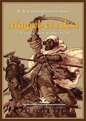 MAGREB EL AKSA. UN VIAJE POR MARRUECOS | 9788484729969 | CUNNINGHAME GRAHAM, ROBERT BONTINE | Llibreria La Gralla | Llibreria online de Granollers