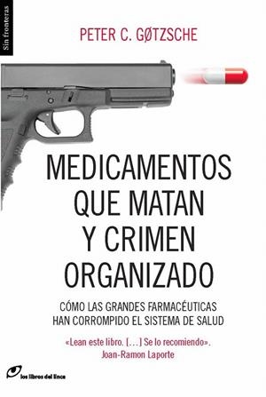 MEDICAMENTOS QUE MATAN Y CRIMEN ORGANIZADO | 9788415070450 | GOZTSCHE, PETER C. | Llibreria La Gralla | Llibreria online de Granollers