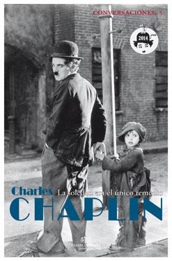 CONVERSACIONES CON CHARLES CHAPLIN. LA SOLEDAD ERA EL UNICO REMEDIO | 9788494274220 | CHAPLIN, CHARLES | Llibreria La Gralla | Llibreria online de Granollers