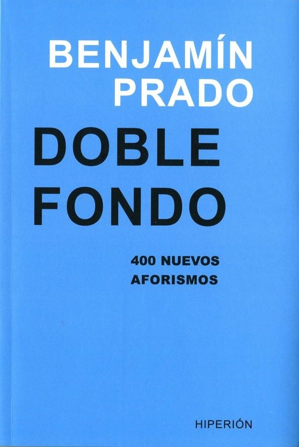 DOBLE FONDO. 400 NUEVOS AFORISMOS | 9788490020395 | PRADO, BENJAMIN | Llibreria La Gralla | Llibreria online de Granollers