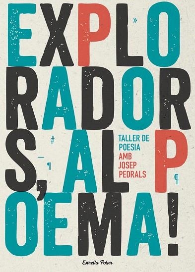 EXPLORADORS AL POEMA. TALLER DE POESIA | 9788490574317 | PEDRALS, JOSEP | Llibreria La Gralla | Librería online de Granollers