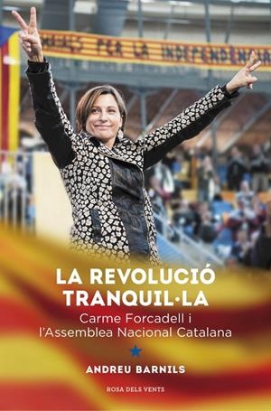 REVOLUCIÓ TRANQUIL·LA, LA | 9788415961376 | BARNILLS CARRERA, ANDREU | Llibreria La Gralla | Librería online de Granollers