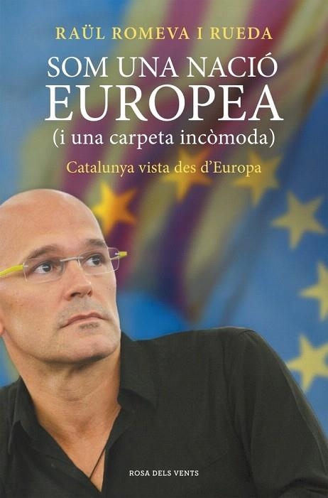 SOM UNA NACIÓ EUROPEA (I UNA CARPETA INCÒMODA) | 9788415961338 | ROMEVA, RAUL | Llibreria La Gralla | Librería online de Granollers