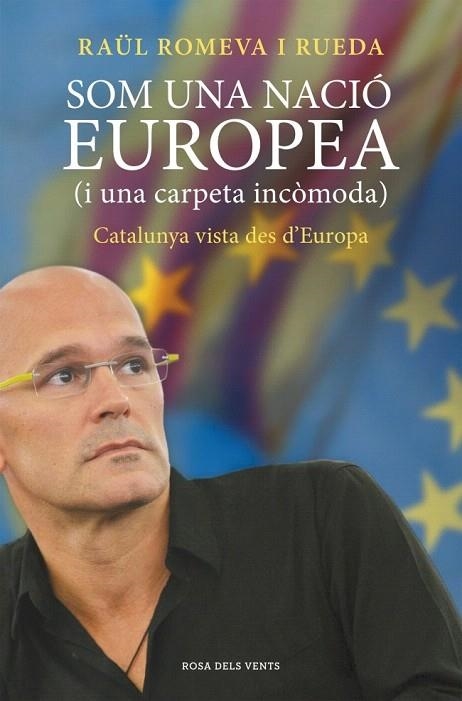 SOM UNA NACIÓ EUROPEA (I UNA CARPETA INCÒMODA) | 9788415961338 | ROMEVA, RAUL | Llibreria La Gralla | Llibreria online de Granollers