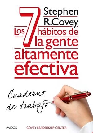 7 HÁBITOS DE LA GENTE ALTAMENTE EFECTIVA, LOS. CUADERNO DE TRABAJO | 9788449330490 | COVEY, STEPHEN R.  | Llibreria La Gralla | Llibreria online de Granollers