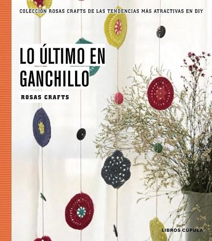 ÚLTIMO EN GANCHILLO, LO | 9788448020170 | ROSAS CRAFTS | Llibreria La Gralla | Llibreria online de Granollers
