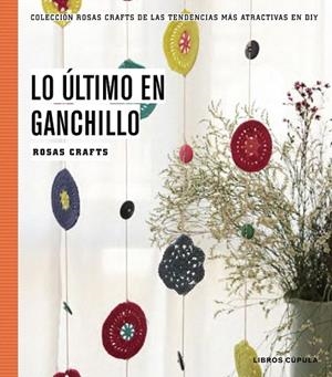 ÚLTIMO EN GANCHILLO, LO | 9788448020170 | ROSAS CRAFTS | Llibreria La Gralla | Llibreria online de Granollers