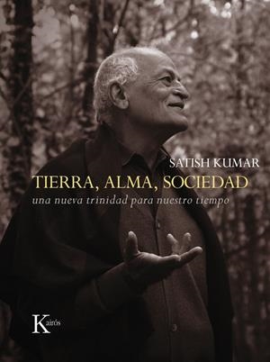 TIERRA ALMA SOCIEDAD. UNA NUEVA TRINIDAD PARA NUESTRO TIEMPO | 9788499884035 | KUMAR, SATISH | Llibreria La Gralla | Librería online de Granollers