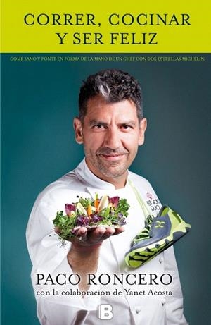 CORRER, COCINAR Y SER FELIZ | 9788466655187 | RONCERO, PACO | Llibreria La Gralla | Librería online de Granollers