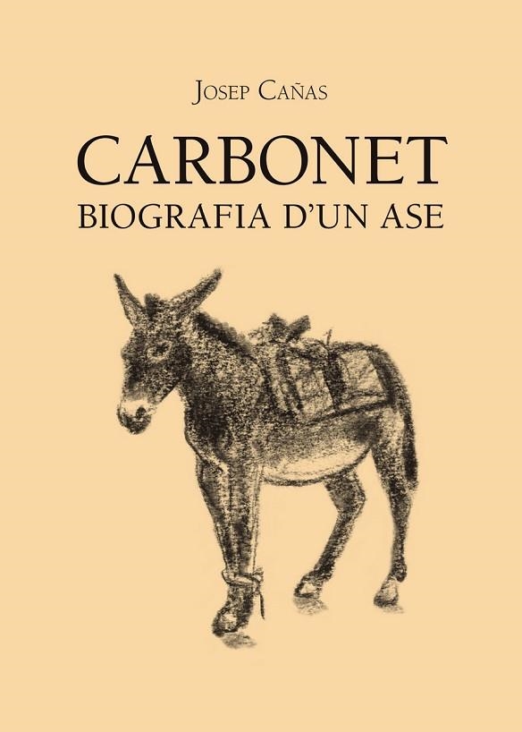 CARBONET BIOGRAFIA D'UN ASE | 9788496995901 | CAÑAS, JOSEP | Llibreria La Gralla | Llibreria online de Granollers