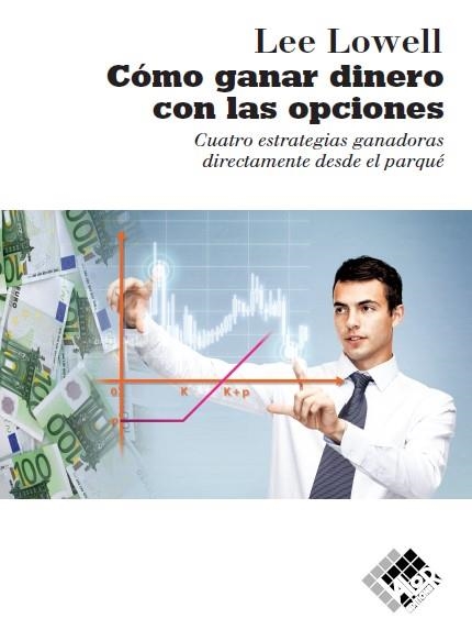 COMO GANAR DINERO CON LAS OPCIONES | 9788494276804 | LOWELL, LEE | Llibreria La Gralla | Librería online de Granollers