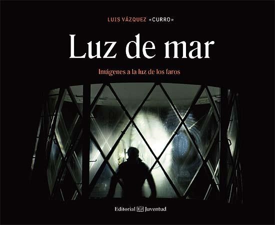 LUZ DE MAR. IMAGENES A LA LUZ DE LOS FAROS | 9788426141156 | VAZQUEZ, LUIS (CURRO) | Llibreria La Gralla | Librería online de Granollers