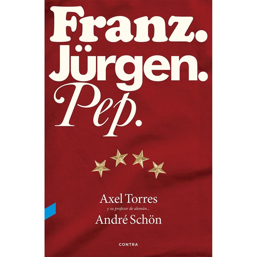 FRANZ. JÜRGEN. PEP. | 9788494216749 | TORRES XIRAU, AXEL/SCHÖN, ANDRÉ/VALVERDE PERAL, GUILLERMO | Llibreria La Gralla | Librería online de Granollers