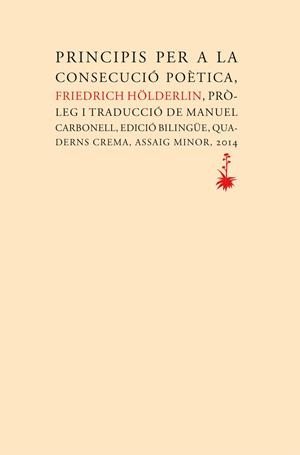 PRINCIPIS PER A LA CONSECUCIÓ POÈTICA | 9788477275442 | HÖLDERLIN, FRIEDRICH | Llibreria La Gralla | Librería online de Granollers