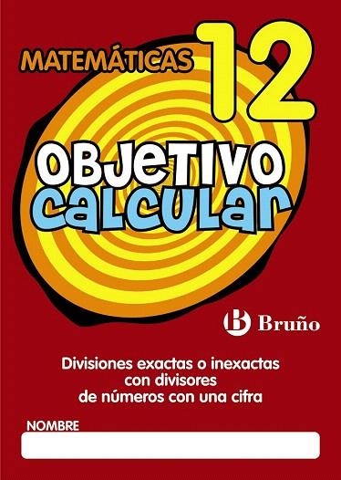 OBJETIVO CALCULAR 12 DIVISIONES EXACTAS O INEXACTAS CON DIVISORES DE NÚMEROS CON | 9788421666432 | HERNÁNDEZ PÉREZ DE MUÑOZ, Mª LUISA | Llibreria La Gralla | Llibreria online de Granollers
