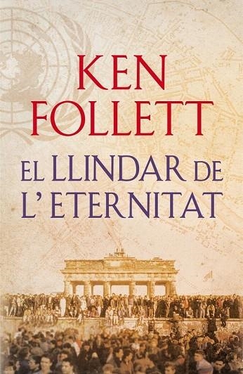 LLINDAR DE L'ETERNITAT, EL (TRILOGIA THE CENTURY 3) | 9788415961079 | FOLLET, KEN | Llibreria La Gralla | Librería online de Granollers