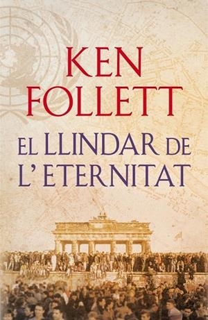 LLINDAR DE L'ETERNITAT, EL (TRILOGIA THE CENTURY 3) | 9788415961079 | FOLLET, KEN | Llibreria La Gralla | Llibreria online de Granollers