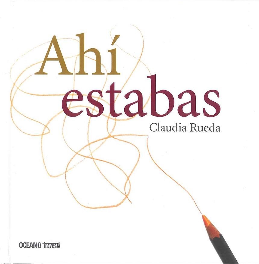 AHÍ ESTABAS | 9786077354185 | RUEDA, CLAUDIA | Llibreria La Gralla | Librería online de Granollers