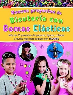 NUEVOS PROYECTOS DE BISUTERÍA CON GOMAS ELÁSTICAS | 9788498744125 | DORSEY, COLLEEN | Llibreria La Gralla | Librería online de Granollers