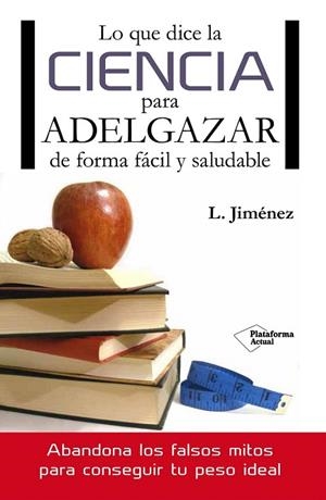 LO QUE DICE LA CIENCIA PARA ADELGAZAR DE FORMA FÁCIL Y SALUDABLE | 9788416096749 | JIMÉNEZ, LUIS | Llibreria La Gralla | Llibreria online de Granollers