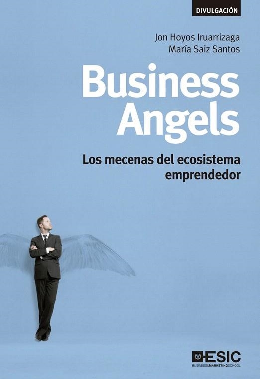 BUSINESS ANGELS | 9788473561525 | HOYOS IRUARRIZAGA, JON/SAIZ SANTOS, MARÍA | Llibreria La Gralla | Librería online de Granollers