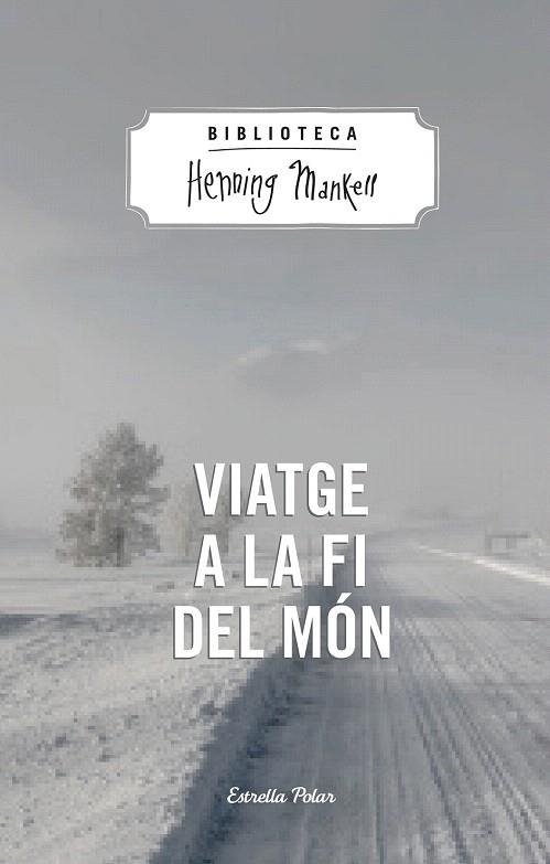 VIATGE A LA FI DEL MÓN | 9788490574287 | MANKELL, HENNING | Llibreria La Gralla | Llibreria online de Granollers