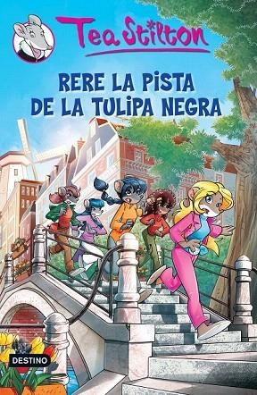RERE LA PISTA DE LA TULIPA NEGRA | 9788490573693 | TEA STILTON | Llibreria La Gralla | Llibreria online de Granollers