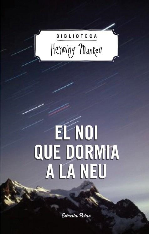 NOI QUE DORMIA A LA NEU, EL | 9788490574270 | MANKELL, HENNING | Llibreria La Gralla | Llibreria online de Granollers