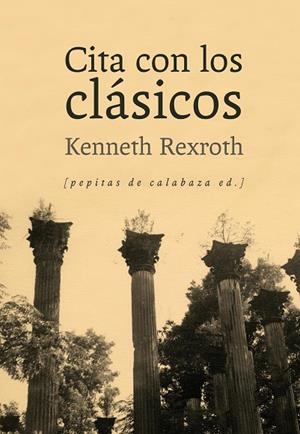 CITA CON LOS CLÁSICOS | 9788415862239 | REXROTH, KENNETH | Llibreria La Gralla | Llibreria online de Granollers