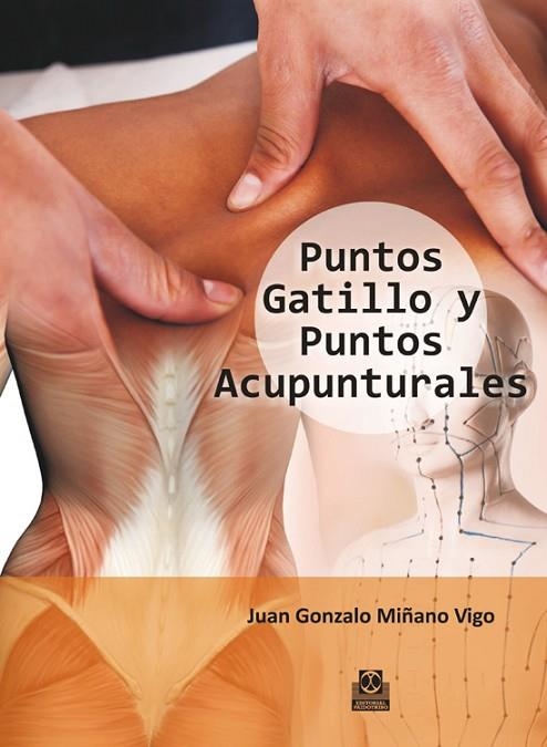 PUNTOS GATILLO Y PUNTOS ACUPUNTURALES | 9788499104485 | MIÑANO VIGO, JUAN GONZALO | Llibreria La Gralla | Librería online de Granollers