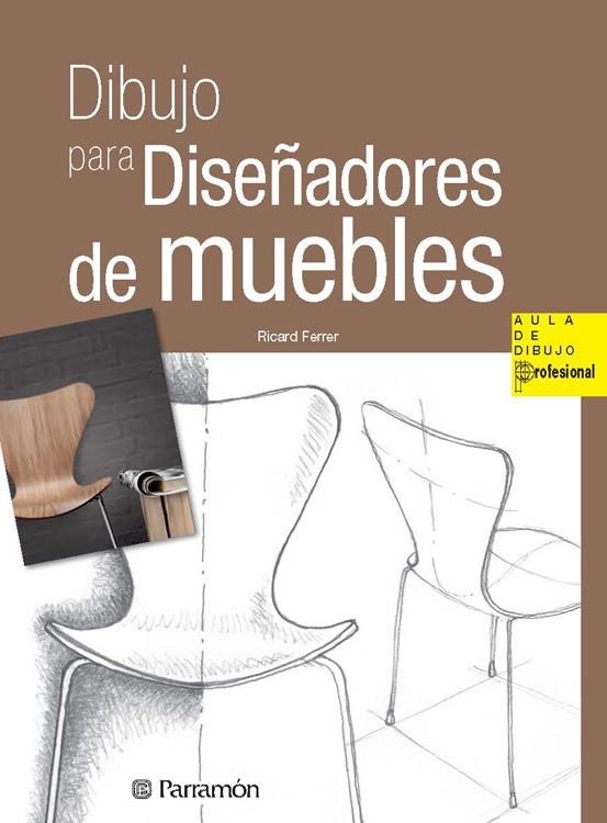 DIBUJO PARA DISEÑADORES DE MUEBLES | 9788434240407 | FERRER, RICARD | Llibreria La Gralla | Librería online de Granollers