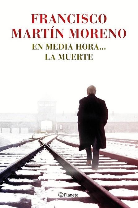 EN MEDIA HORA... LA MUERTE | 9788408131502 | FRANCISCO MARTÍN MORENO | Llibreria La Gralla | Llibreria online de Granollers