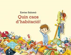 QUIN CAOS D'HABITACIO! | 9788466136914 | SALOMÓ FISA, XAVIER | Llibreria La Gralla | Llibreria online de Granollers
