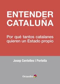 ENTENDER CATALUÑA | 9788499215952 | CENTELLES I PORTELLA, JOSEP | Llibreria La Gralla | Librería online de Granollers