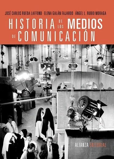 HISTORIA DE LOS MEDIOS DE COMUNICACIÓN | 9788420689524 | RUEDA LAFFOND, JOSÉ CARLOS/GALÁN FAJARDO, ELENA/RUBIO MORAGA, ÁNGEL L. | Llibreria La Gralla | Librería online de Granollers
