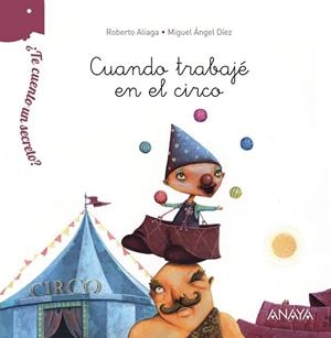 CUANDO TRABAJÉ EN EL CIRCO | 9788467861525 | ALIAGA, ROBERTO | Llibreria La Gralla | Llibreria online de Granollers
