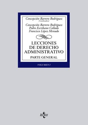 LECCIONES DE DERECHO ADMINISTRATIVO. PARTE GENERAL. VOLUMEN I | 9788430962730 | BARRERO RODRÍGUEZ, CONCEPCIÓN/ESCRIBANO COLLADO, PEDRO/LÓPEZ MENUDO, FRANCISCO | Llibreria La Gralla | Llibreria online de Granollers