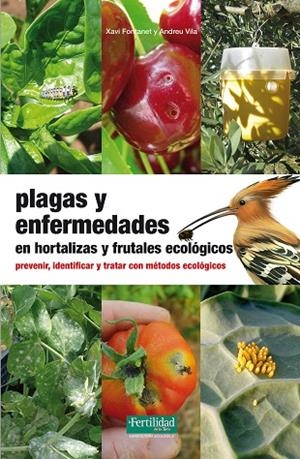 PLAGAS Y ENFERMEDADES EN HORTALIZAS Y FRUTALES ECOLÓGICOS | 9788494058226 | FONTANET, XAVI / VILA, ANDREU | Llibreria La Gralla | Librería online de Granollers