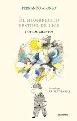 HOMBRECITO VESTIDO DE GRIS Y OTROS CUENTOS, EL | 9788484648390 | ALONSO ALONSO, FERNANDO/WENSELL, ULISES | Llibreria La Gralla | Librería online de Granollers