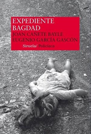 EXPEDIENTE BAGDAD | 9788416208333 | CAÑETE BAYLE, JOAN/GARCÍA GASCÓN, EUGENIO | Llibreria La Gralla | Librería online de Granollers