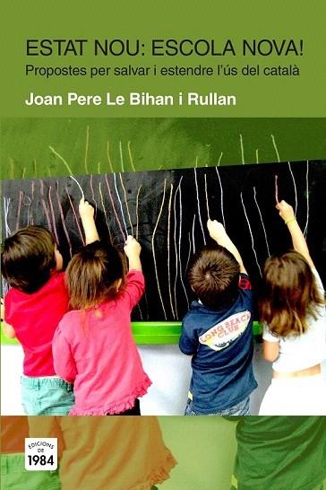 ESTAT NOU? ESCOLA NOVA! | 9788415835424 | LE BIHAN I RULLAN, JOAN PERE | Llibreria La Gralla | Librería online de Granollers