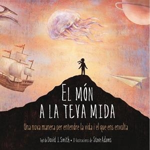 MÓN A LA TEVA MIDA, EL | 9788415315193 | SMITH, DAVID J. / ADAMS, STEVE | Llibreria La Gralla | Librería online de Granollers