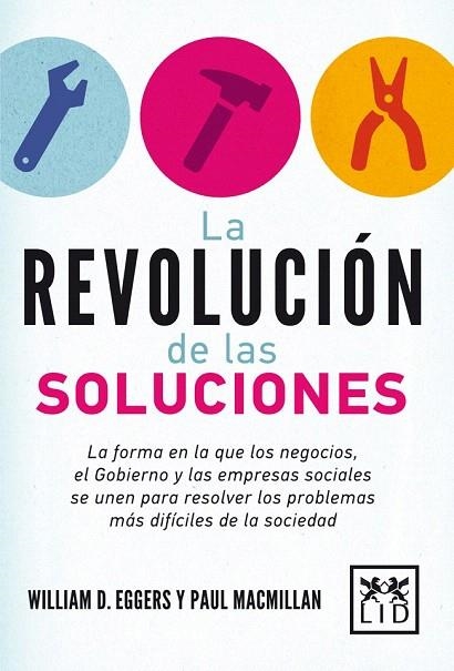 REVOLUCIÓN DE LAS SOLUCIONES, LA | 9788483568651 | EGGERS, WILLIAM D./MACMILLAN, PAUL | Llibreria La Gralla | Librería online de Granollers