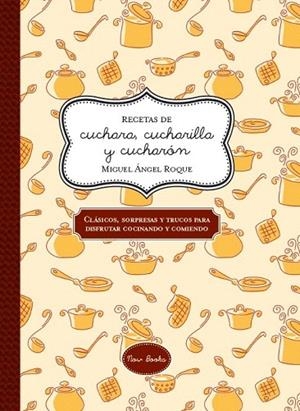 RECETAS DE CUCHARA, CUCHARILLA Y CUCHARÓN | 9788416245048 | ROQUE BERGAZ, MIGUEL ÁNGEL | Llibreria La Gralla | Librería online de Granollers