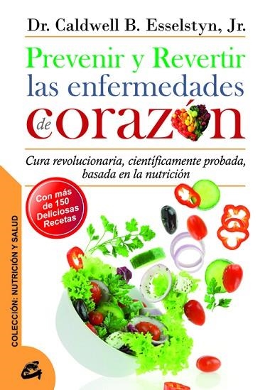 PREVENIR Y REVERTIR LAS ENFERMEDADES DE CORAZÓN  | 9788484454762 | ESSELSTYN JR, DR. CALDWELL B. | Llibreria La Gralla | Librería online de Granollers