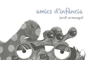 AMICS D'INFÀNCIA | 9788494243141 | ARMENGOL ROURA, JORDI | Llibreria La Gralla | Librería online de Granollers