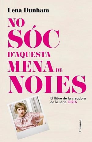 NO SÓC D'AQUESTA MENA DE NOIES | 9788466419000 | DUNHAM, LENA | Llibreria La Gralla | Llibreria online de Granollers