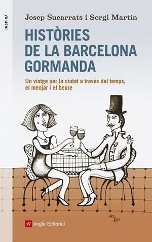 HISTÒRIES DE LA BARCELONA GORMANDA | 9788416139156 | SUCARRATS, JOSEP/MARTÍN, SERGI/GRAUS, LLUÍS | Llibreria La Gralla | Llibreria online de Granollers